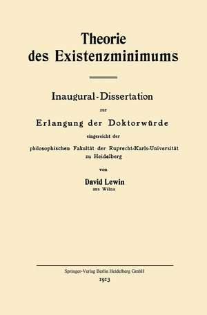 Theorie des Existenzminimums: Inaugural-Dissertation zur Erlangung der Doktorwürde eingereicht der philosophischen Fakultät der Ruprecht-Karls-Universität zu Heidelberg de David Lewin