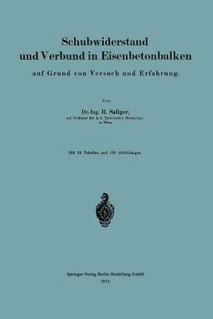 Schubwiderstand und Verbund in Eisenbetonbalken auf Grund von Versuch und Erfahrung de Rudolf Saliger