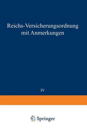 Reichs-Versicherungsordnung mit Anmerkungen: Band IV Invalidenversicherung de Mitgliedern des Reichsversicherungsamts