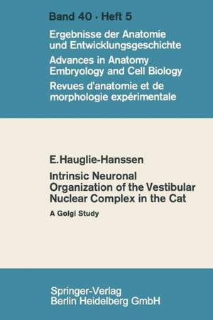 Intrinsic Neuronal Organization of the Vestibular Nuclear Complex in the cat: A Golgi study de Eivinn Hauglie-Hanssen