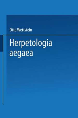 Herpetologia aegaea de Otto Wettstein