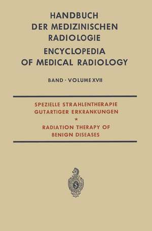 Spezielle Strahlentherapie Gutartiger Erkrankungen: Radiation Therapy of Benign Diseases de Luc Campana