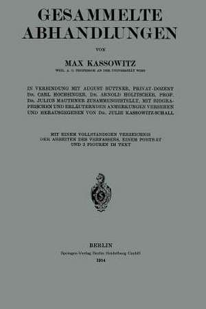 Gesammelte Abhandlungen: Mit Einem Vollständigen Verzeichnis der Arbeiten des Verfassers, Einem Porträt und 2 Figuren in Text de Max Kassowitz