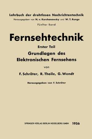 Fernsehtechnik: Erster Teil: Grundlagen des Elektronischen Fernsehens de F. Schröter