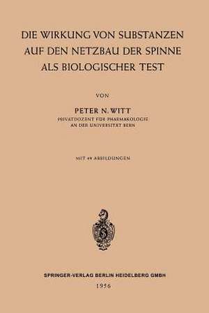 Die Wirkung von Substanzen auf den Netzbau der Spinne als Biologischer Test de Peter Nikolaus Witt