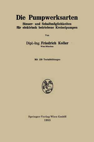 Die Pumpwerksarten: Steuer- und Schaltmöglichkeiten für alektrisch betriebene Kreiselpumpen de Friedrich Koller