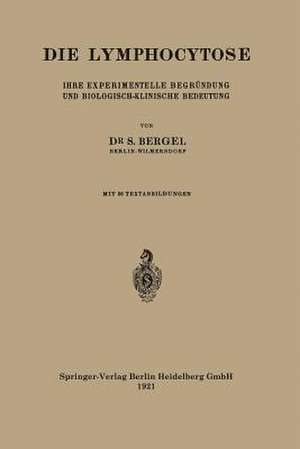 Die Lymphocytose: Ihre Experimentelle Begründung und Biologisch-Klinische Bedeutung de Salo Bergel