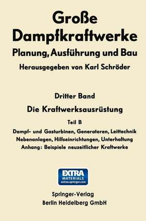 Die Kraftwerksausrüstung: Dampf- und Gasturbinen, Generatoren Leittechnik de Karl Schröder