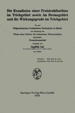 Die Kennlinien einer Freistrahlturbine im Triebgebiet sowie im Bremsgebiet und die Wirkungsgrade im Triebgebiet de Jagdish Lal