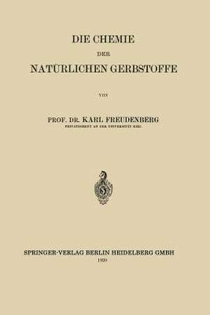 Die Chemie der Natürlichen Gerbstoffe de Karl Johann Freudenberg