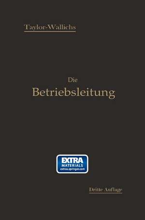 Die Betriebsleitung insbesondere der Werkstätten: Autorisierte deutsche Bearbeitung der Schrift: „Shop management“ de Frederick Winslow Taylor