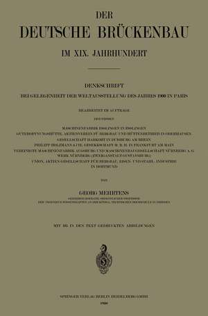 Der Deutsche Brückenbau im XIX. Jahrhundert: Denkschrift bei Gelegenheit der Weltausstellung des Jahres 1900 in Paris de Georg Mehrtens