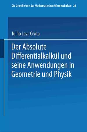 Der Absolute Differentialkalkül und seine Anwendungen in Geometrie und Physik de Tullio Levi-Civita