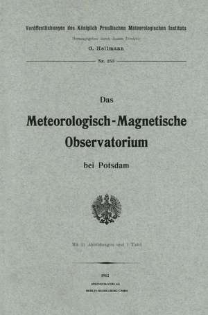 Das meteorologisch-magnetische Observatorium bei Potsdam de G. Hellmann