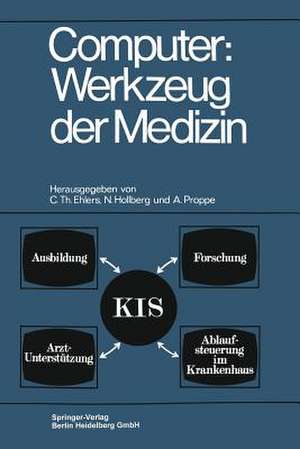 Computer: Werkzeug der Medizin: Kolloquium Datenverarbeitung und Medizin 7.–9. Oktober 1968, Schloß Reinhartshausen in Erbach im Rheingau de Carl Th Ehlers