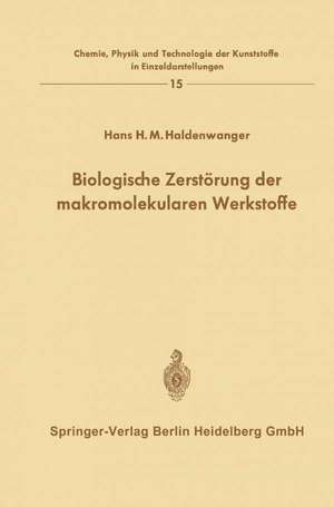 Biologische Zerstörung der makromolekularen Werkstoffe de Hans H. M. Haldenwanger