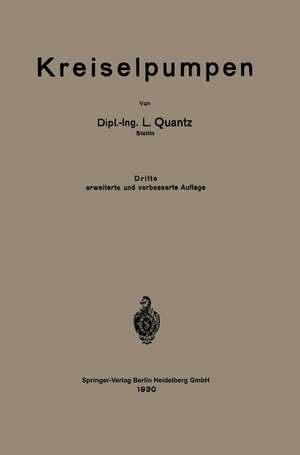 Kreiselpumpen: Eine Einführung in Wesen, Bau und Berechnung von Kreisel- oder Zentrifugalpumpen de Ludwig Quantz