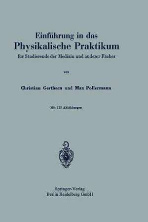 Einführung in das Physikalische Praktikum: für Studierende der Medizin und anderer Fächer de Christian Gerthsen