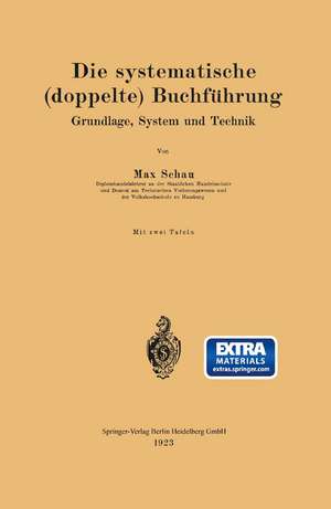 Die systematische (doppelte) Buchführung: Grundlage, System und Technik de Max Schau