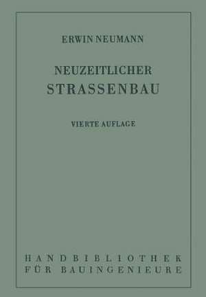 Der neuzeitliche Straßenbau: Aufgaben und Technik de Erwin Neumann