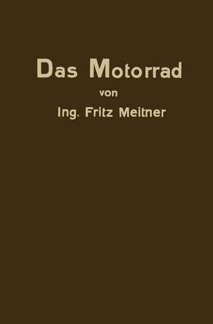 Das Motorrad: Aufbau und Arbeitsweise de Fritz Meitner