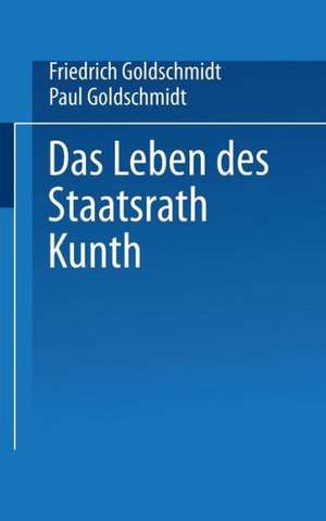 Das Leben des Staatsrath Kunth de Friedrich Goldschmidt