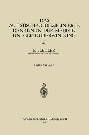 Das Autistisch-Undisƶiplinierte Denken in der Mediƶin und Seine Überwindung de Eugen Bleuler