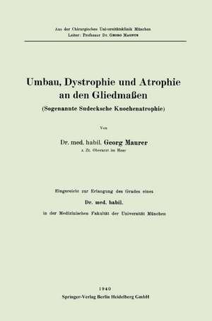 Umbau, Dystrophie und Atrophie an den Gliedmaßen: Sogenannte Sudecksche Knochenatheraphie de Georg Maurer