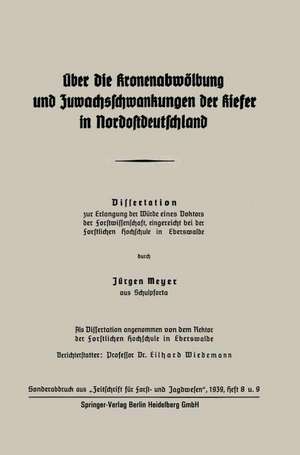 Über die Kronenabwölbung und Zuwachsschwankungen der Kiefer in Nordostdeutschland de Jürgen Meyer