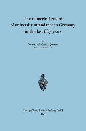 The numerical record of university attendance in Germany in the last fifty years de Cäcilie Quetsch