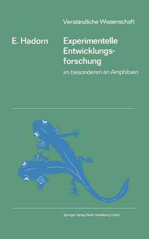 Experimentelle Entwicklungsforschung: im besonderen an Amphibien de Ernst Hadorn