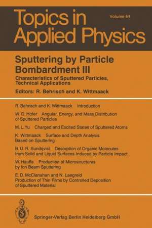 Sputtering by Particle Bombardment III: Characteristics of Sputtered Particles, Technical Applications de Rainer Behrisch