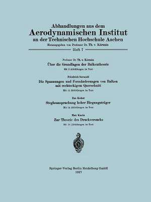 Über die Grundlagen der Balkentheorie / Die Spannungen und Formänderungen von Balken mit rechteckigem Querschnitt / Stegbeanspruchung hoher Biegungsträger / Zur Theorie des Druckversuchs de Theodore VonKármán