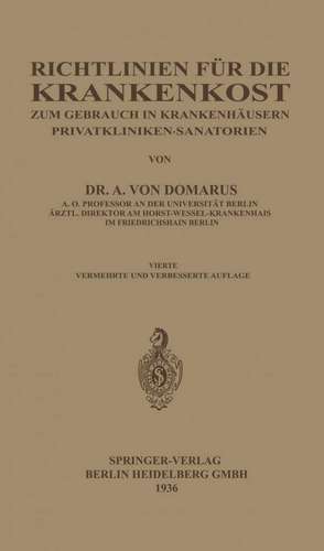 Richtlinien für die Krankenkost: Zum Gebrauch in Krankenhäusern Privatkliniken · Sanatorien de Alexander von Domarus