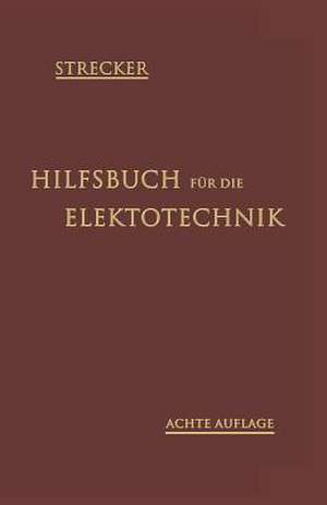 Hilfsbuch für die Elektrotechnik: Unter Mitwirkung namhafter Fachgenossen de Carl Grawinkel