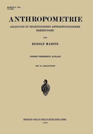 Anthropometrie: Anleitung zu Selbständigen Anthropologischen Erhebungen de Rudolf Martin