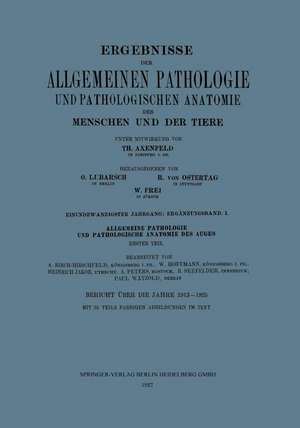 Ergebnisse der Allgemeinen Pathologie und Pathologischen Anatomie des Menschen und der Tiere: Einundzwanzigster Jahrgang: Ergänzungsband. I. Allgemeine Pathologie und Pathologische Anatomie des Auges de Th. Axenfeld