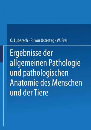 Ergebnisse der Allgemeinen Pathologie und Pathologischen Anatomie des Menschen und der Tiere: Gesamtinhaltsverzeichnis zu Jahrgang XVII–XXIII de Oscar Lubarsch