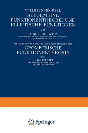 Vorlesungen über Allgemeine Funktionentheorie und Elliptische Funktionen: Geometrische Funktionentheorie de Adolf Hurwitz