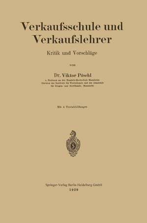 Verkaufsschule und Verkaufslehrer: Kritik und Vorschläge de Viktor Pöschl