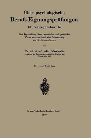 Über psychologische Berufs-Eignungsprüfungen für Verkehrsberufe: Eine Begutachtung ihres theoretischen und praktischen Wertes, erläutert durch eine Untersuchung von Straßenbahnführern de Alex Schackwitz