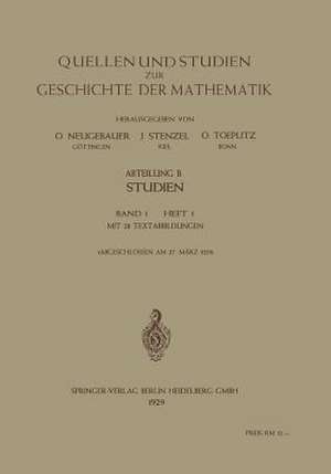 Quellen und Studien zur Geschichte der Mathematik, Astronomie und Physik: Abteilung B: Studien / Band 1 / Heft 1 de O. Neugebauer