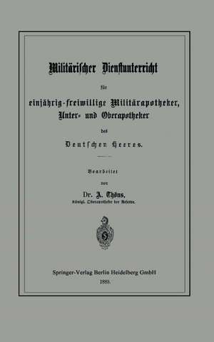 Militärischer Dienstunterricht für einjährig-freiwillige Militärapotheker, Unter- und Oberapotheker des Deutschen Heeres de Albert Thöns