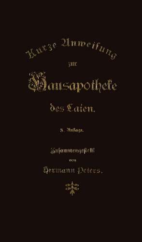 Kurze Anweisung zur Hausapotheke des Laien de Hermann Peters