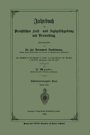 Jahrbuch der Preußischen Forst- und Jagdgesetzgebung und Verwaltung: Achtundzwanzigster Band. Erstes Heft de Bernhard Danckelmann