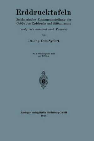 Erddrucktafeln: Zeichnerische Zusammenstellung der Größe des Erddrucks auf Stützmauern, analytisch errechnet nach Poncelet de Otto Syffert