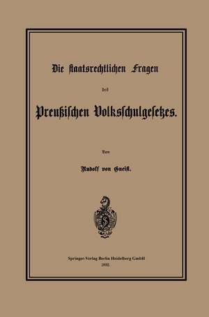 Die staatsrechtlichen Fragen des Preußischen Volksschulgesetzes de Heinrich Rudolf von Gneist