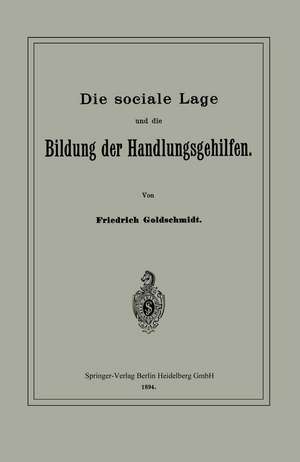 Die sociale Lage und die Bildung der Handlungsgehilfen de Friedrich Goldschmidt