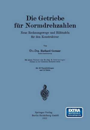 Die Getriebe für Normdrehzahlen: Neue Rechnungswege und Hilfstafeln für den Konstrukteur de Ruthard Germar