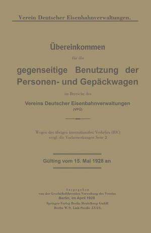 Übereinkommen für die gegenseitige Benutzung der Personen- und Gepäckwagen im Bereiche des Vereins Deutscher Eisenbahnverwaltungen (VPÜ) de Verein deutscher Eisenbahnverwaltungen